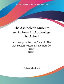 The Ashmolean Museum As A Home Of Archeology In Oxford