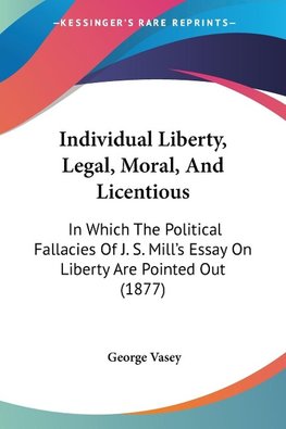 Individual Liberty, Legal, Moral, And Licentious