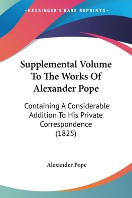 Supplemental Volume To The Works Of Alexander Pope