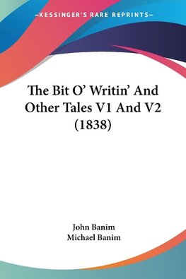 The Bit O' Writin' And Other Tales V1 And V2 (1838)