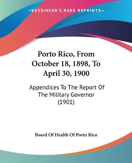 Porto Rico, From October 18, 1898, To April 30, 1900