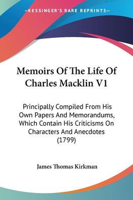 Memoirs Of The Life Of Charles Macklin V1