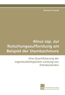 Alnus ssp. zur Rutschungsaufforstung am Beispiel der Stambachmure