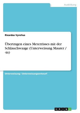 Übertragen eines Meterrisses mit der Schlauchwaage (Unterweisung Maurer / -in)