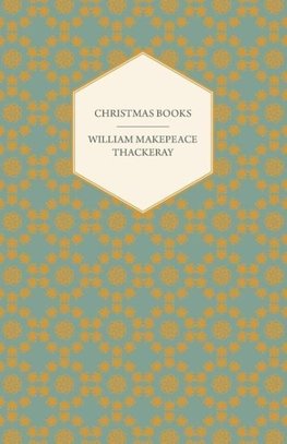 Christmas Books - Works of William Makepeace Thackeray