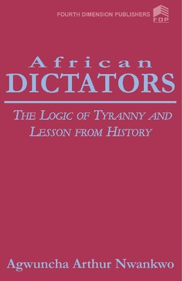 AFRICAN DICTATORS THE LOGIC OF