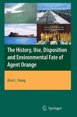 The History, Use, Disposition and Environmental Fate of Agent Orange