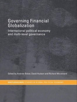 Baker, A: Governing Financial Globalization