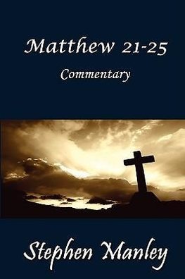 Matthew 21-25 Commentary