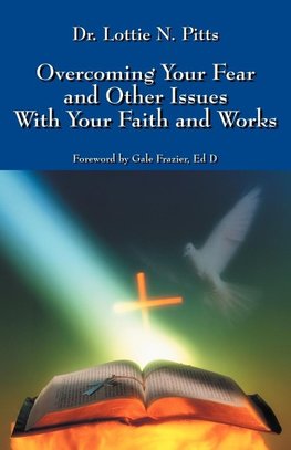 Overcoming Your Fear and Other Issues with Your Faith and Works