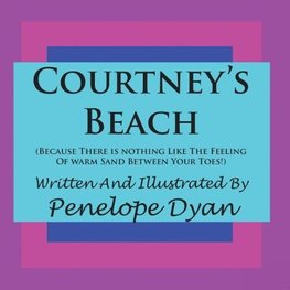 Courtney's Beach (Because there is Nothing Like The Feeling Of Warm Sand Between Your Toes)