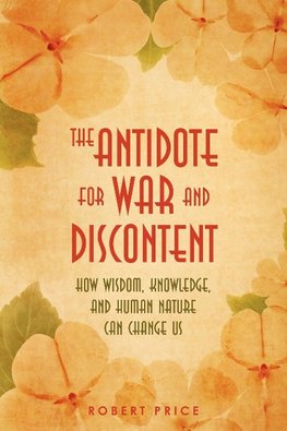 The Antidote For War and Discontent