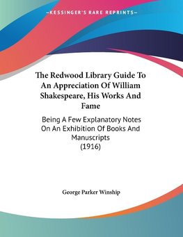 The Redwood Library Guide To An Appreciation Of William Shakespeare, His Works And Fame