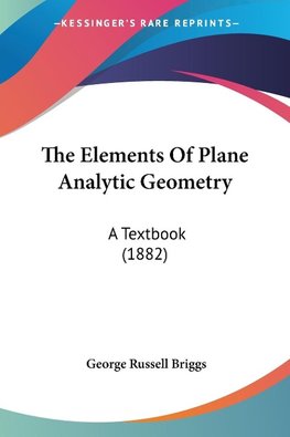 The Elements Of Plane Analytic Geometry