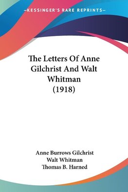 The Letters Of Anne Gilchrist And Walt Whitman (1918)