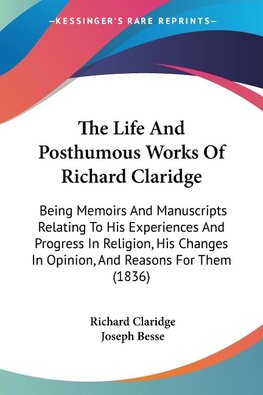 The Life And Posthumous Works Of Richard Claridge