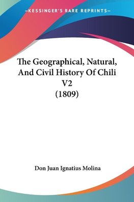 The Geographical, Natural, And Civil History Of Chili V2 (1809)