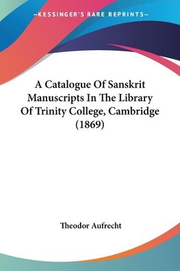 A Catalogue Of Sanskrit Manuscripts In The Library Of Trinity College, Cambridge (1869)