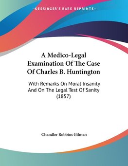 A Medico-Legal Examination Of The Case Of Charles B. Huntington