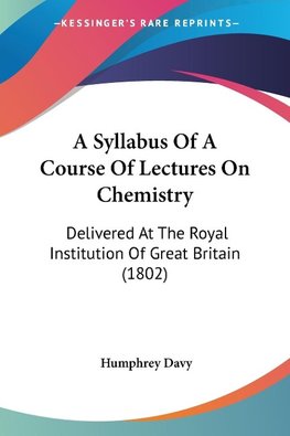 A Syllabus Of A Course Of Lectures On Chemistry