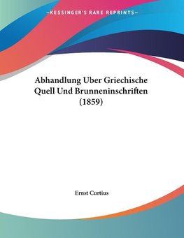 Abhandlung Uber Griechische Quell Und Brunneninschriften (1859)