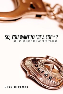 So, You Want to "Be a Cop " ?