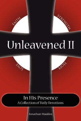 Unleavened II in His Presence