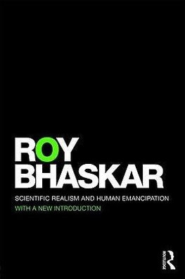 Bhaskar, R: Scientific Realism and Human Emancipation