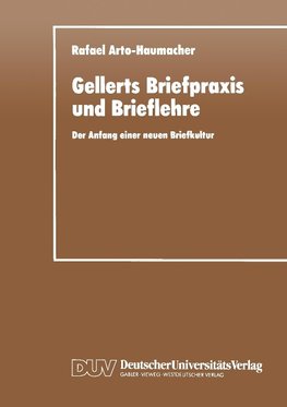 Gellerts Briefpraxis und Brieflehre