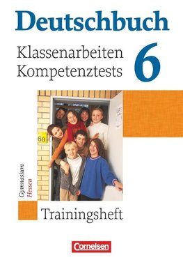 Deutschbuch 6. Schuljahr. Hessen. Klassenarbeiten und Lernstandstests