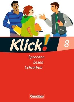 Klick! Deutsch 8. Schuljahr. Sprechen, Lesen, Schreiben. Westliche Bundesländer