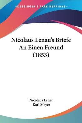 Nicolaus Lenau's Briefe An Einen Freund (1853)