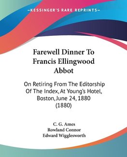 Farewell Dinner To Francis Ellingwood Abbot