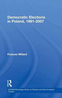 Millard, F: Democratic Elections in Poland, 1991-2007