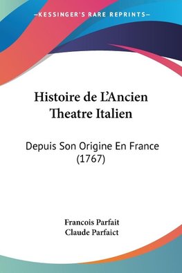 Histoire de L'Ancien Theatre Italien