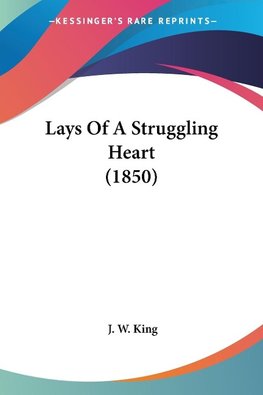 Lays Of A Struggling Heart (1850)