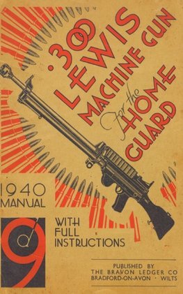 .300 LEWIS MACHINE GUN FOR THE HOME GUARD 1940 MANUAL