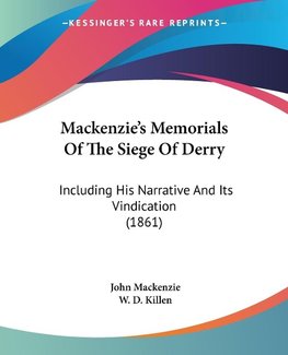 Mackenzie's Memorials Of The Siege Of Derry