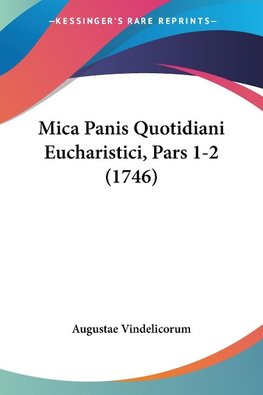 Mica Panis Quotidiani Eucharistici, Pars 1-2 (1746)