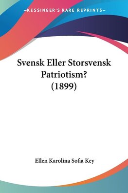 Svensk Eller Storsvensk Patriotism? (1899)