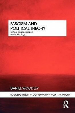 Woodley, D: Fascism and Political Theory