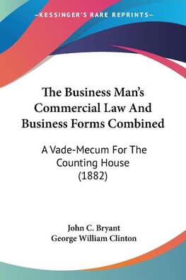 The Business Man's Commercial Law And Business Forms Combined