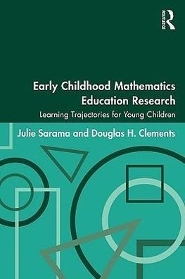 Sarama, J: Early Childhood Mathematics Education Research