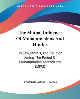 The Mutual Influence Of Muhammadans And Hindus