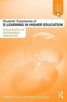 Ellis, R: Students' Experiences of e-Learning in Higher Educ