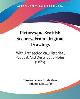 Picturesque Scottish Scenery, From Original Drawings