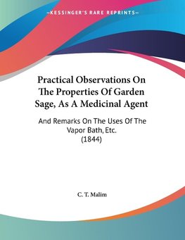 Practical Observations On The Properties Of Garden Sage, As A Medicinal Agent