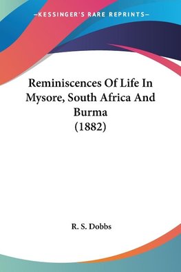 Reminiscences Of Life In Mysore, South Africa And Burma (1882)