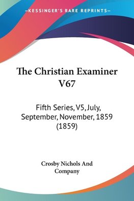 The Christian Examiner V67