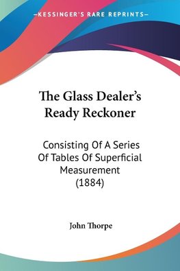 The Glass Dealer's Ready Reckoner